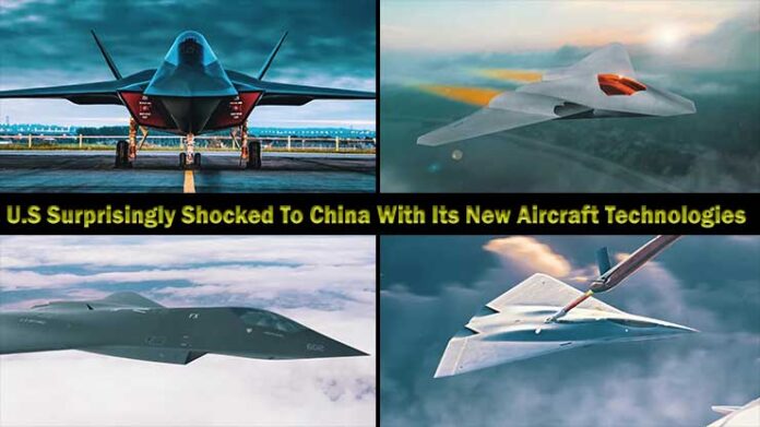 The U.S Surprisingly Shocked To Сhina With Its New Aircraft Technologies - By militrayfacts.com